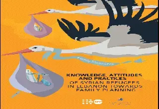 Knowledge, Attitudes & Practices of Syrian Refugees in Lebanon Towards Family Planning 